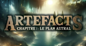 Artefacts - Chapitre 1 - Le plan astral